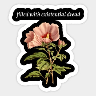 Filled with Existential Dread Sticker